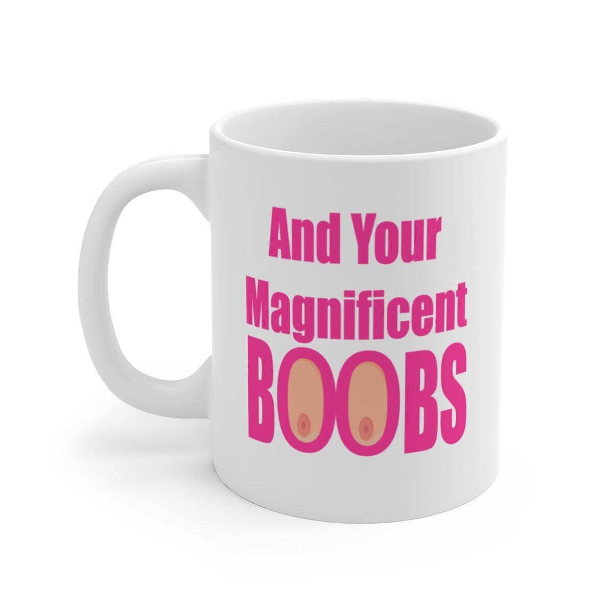 Happy Birthday To You And Your Magnificent Boobs Mug, Funny Girlfriend Gift Mug, Wife Mug, Funny Best Friend Mug
